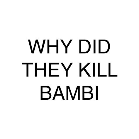 why did they kill bambi